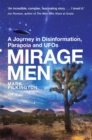 Mirage Men : A Journey into Disinformation, Paranoia and UFOs. - Book