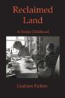 Reclaimed Land : A Sixties Childhood - Book