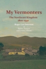 My Vermonters: The Northeast Kingdom 1800-1940 - Book