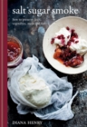 Salt Sugar Smoke : How to preserve fruit, vegetables, meat and fish - Book