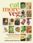 Eat More Veg : Hundreds of ideas for eating more vegetables every day - eBook