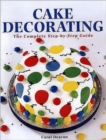 Cake Decorating : The Complete Step-By-Step Guide - Book