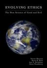 Evolving Ethics : The New Science of Good and Evil - Book