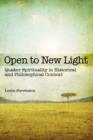 Open to New Light : Quaker Spirituality in Historical and Philosophical Context - Book