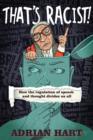 That's Racist! : How the Regulation of Speech and Thought Divides Us All - eBook