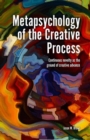 Metapsychology of the Creative Process : Continuous Novelty as the Ground of Creative Advance - Book