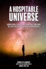 A Hospitable Universe : Addressing Ethical and Spiritual Concerns in Light of Recent Scientific Discoveries - eBook