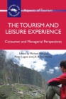 The Tourism and Leisure Experience : Consumer and Managerial Perspectives - Book