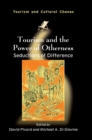 Tourism and the Power of Otherness : Seductions of Difference - Book