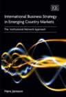 International Business Strategy in Emerging Country Markets : The Institutional Network Approach - Book