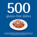 500 Gluten-free Dishes : The Only Compendium of Gluten-free Dishes You'll Ever Need - Book