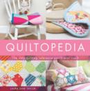 Quiltopedia : The only quilting reference you'll ever need - Book