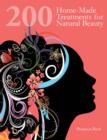 200 Home-Made Treatments for Natural Beauty - Book