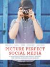 Picture Perfect Social Media : A Handbook for Styling Perfect Photos for Posting, Blogging, and Sharing - Book