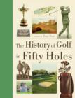 History of Golf in Fifty Holes - Book