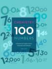 Chemistry in 100 Numbers : A Numerical Guide to Facts, Formulas and Theories - Book