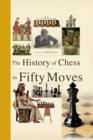 The History of Chess in 50 Moves - Book