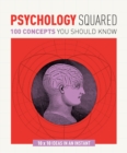 Psychology Squared : 100 concepts you should know - Book