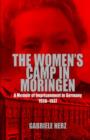 The Women's Camp in Moringen : A Memoir of Imprisonment in Germany 1936-1937 - Book