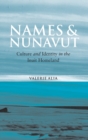 Names and Nunavut : Culture and Identity in the Inuit Homeland - Book