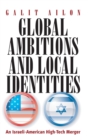 Global Ambitions and Local Identities : An Israeli-American High-Tech Merger - Book