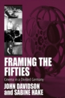 Framing the Fifties : Cinema in a Divided Germany - Book