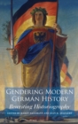 Gendering Modern German History : Rewriting Historiography - Book