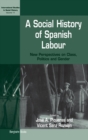 A Social History of Spanish Labour : New Perspectives on Class, Politics, and Gender - Book