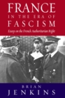 France in the Era of Fascism : Essays on the French Authoritarian Right - Book