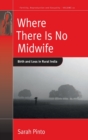 Where There is No Midwife : Birth and Loss in Rural India - Book