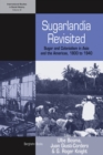 Sugarlandia Revisited : Sugar and Colonialism in Asia and the Americas, 1800-1940 - Book
