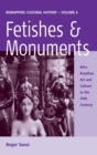 Fetishes and Monuments : Afro-Brazilian Art and Culture in the 20<SUP>th</SUP> Century - Book