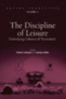 The Discipline of Leisure : Embodying Cultures of 'Recreation' - Book