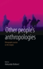Other People's Anthropologies : Ethnographic Practice on the Margins - Book