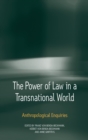 The Power of Law in a Transnational World : Anthropological Enquiries - Book