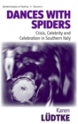 Dances with Spiders : Crisis, Celebrity and Celebration in Southern Italy - Book