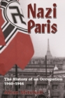 Nazi Paris : The History of an Occupation, 1940-1944 - Book