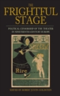 The Frightful Stage : Political Censorship of the Theater in Nineteenth-Century Europe - Book