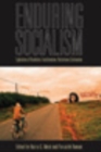 Enduring Socialism : Explorations of Revolution and Transformation, Restoration and Continuation - Book