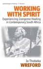 Working with Spirit : Experiencing <i>Izangoma</i> Healing in Contemporary South Africa - Book