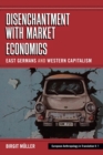 Disenchantment with Market Economics : East Germans and Western Capitalism - Book