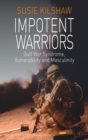 Impotent Warriors : Perspectives on Gulf War Syndrome, Vulnerability and Masculinity - Book