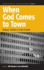 When God Comes to Town : Religious Traditions in Urban Contexts - Book