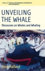 Unveiling the Whale : Discourses on Whales and Whaling - Book