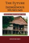 The Future of Indigenous Museums : Perspectives from the Southwest Pacific - Book
