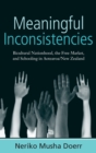 Meaningful Inconsistencies : Bicultural Nationhood, the Free Market, and Schooling in Aotearoa/New Zealand - Book