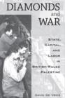 Diamonds and War : State, Capital, and Labor in British-Ruled Palestine - Book