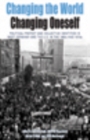 Changing the World, Changing Oneself : Political Protest and Collective Identities in West Germany and the U.S. in the 1960s and 1970s - Book