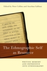 The Ethnographic Self as Resource : Writing Memory and Experience into Ethnography - Book