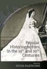 Popular Historiographies in the 19th and 20th Centuries : Cultural Meanings, Social Practices - Book